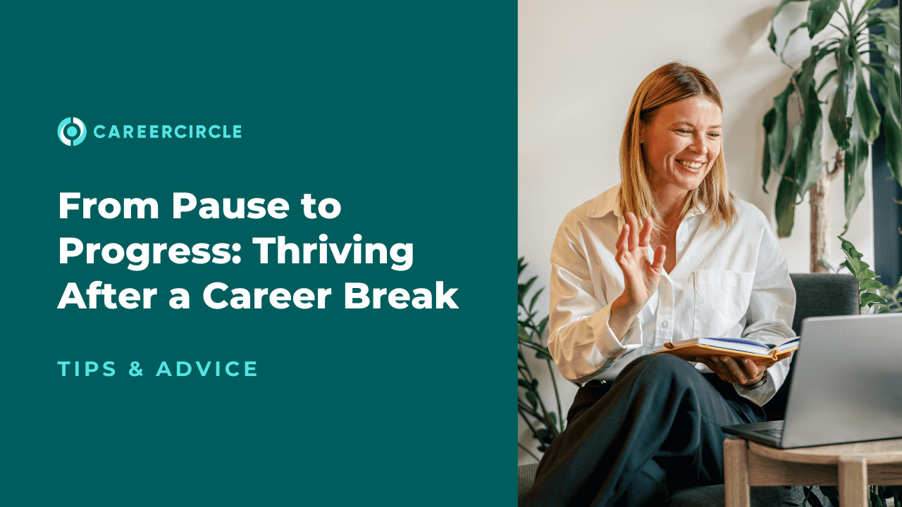 From Pause to Progress: Thriving After a Career Break